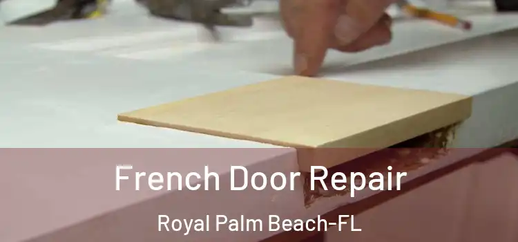  French Door Repair Royal Palm Beach-FL
