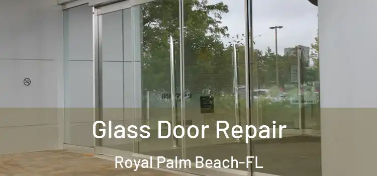  Glass Door Repair Royal Palm Beach-FL